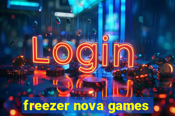 freezer nova games